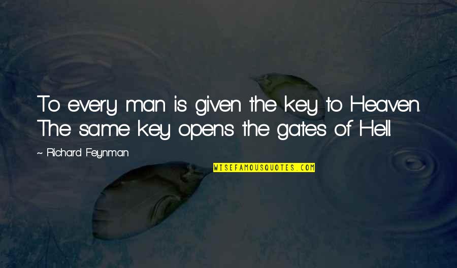 Good Looking Attitude Quotes By Richard Feynman: To every man is given the key to