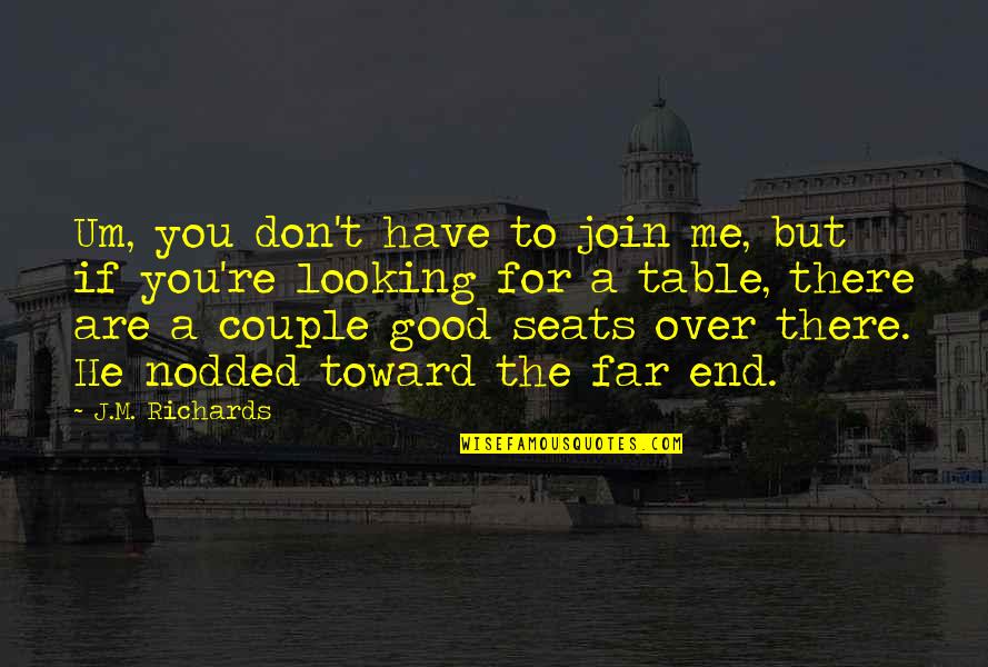 Good Looking Couple Quotes By J.M. Richards: Um, you don't have to join me, but