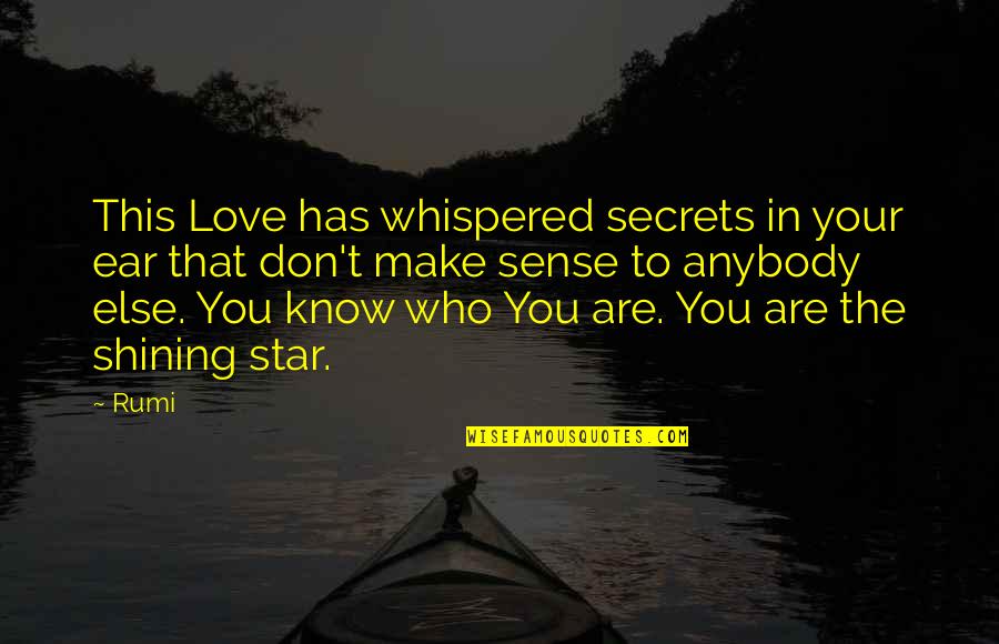 Good Love Break Up Quotes By Rumi: This Love has whispered secrets in your ear