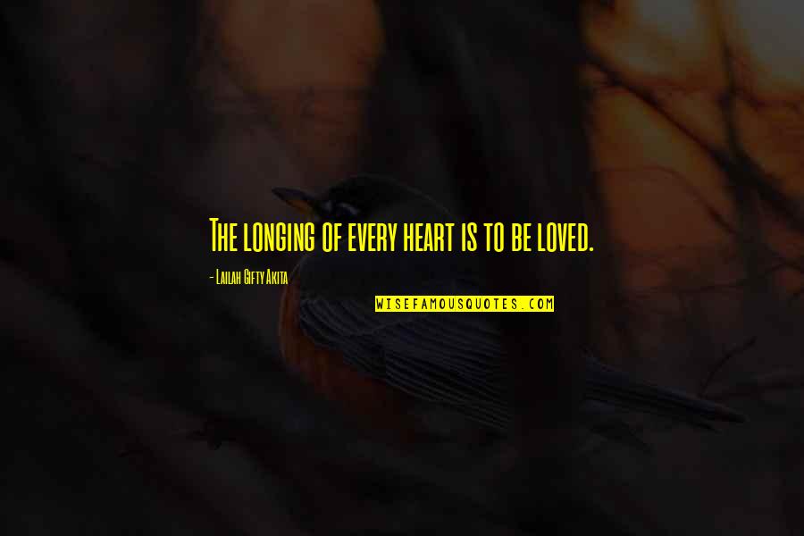 Good Love Life Quotes By Lailah Gifty Akita: The longing of every heart is to be