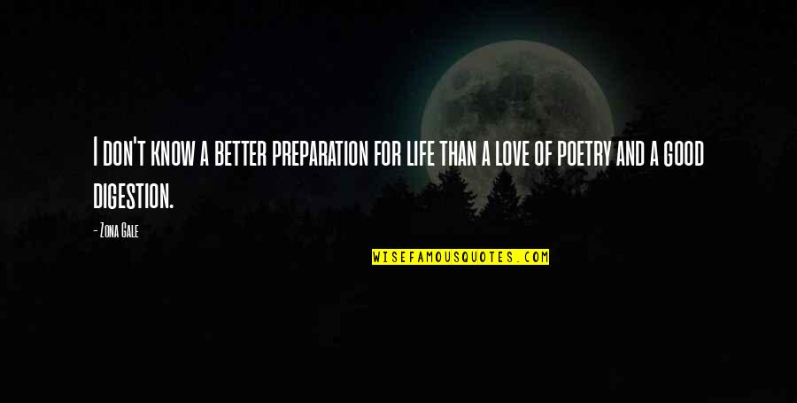 Good Love Life Quotes By Zona Gale: I don't know a better preparation for life