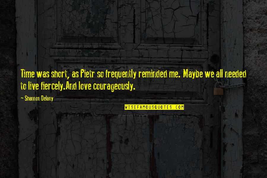 Good Love Tumblr Quotes By Shannon Delany: Time was short, as Pietr so frequently reminded