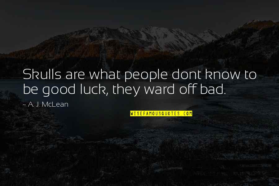 Good Luck And Bad Luck Quotes By A. J. McLean: Skulls are what people dont know to be