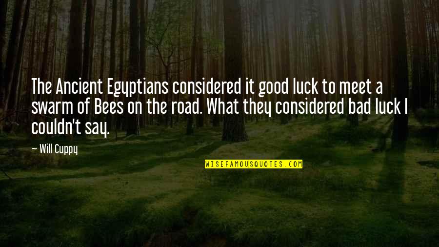 Good Luck And Bad Luck Quotes By Will Cuppy: The Ancient Egyptians considered it good luck to