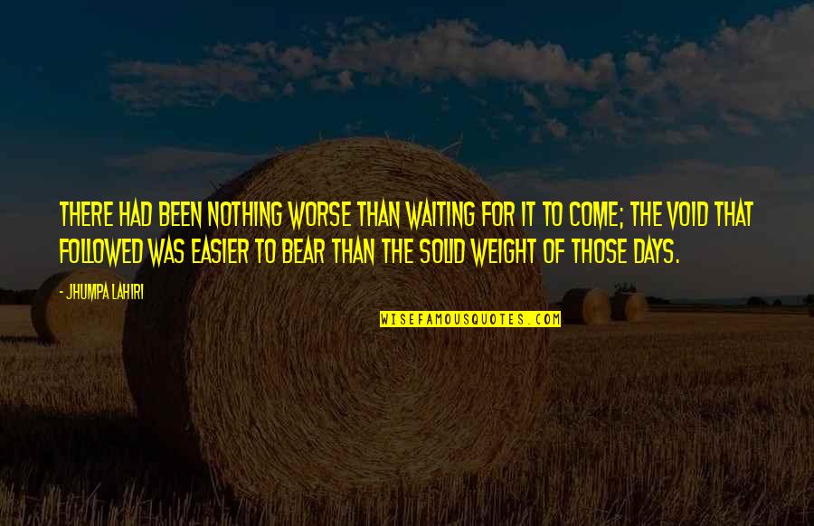 Good Luck And Fortune Quotes By Jhumpa Lahiri: There had been nothing worse than waiting for