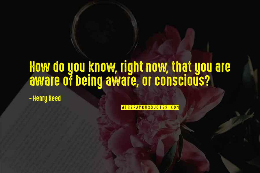 Good Luck And Happiness Quotes By Henry Reed: How do you know, right now, that you