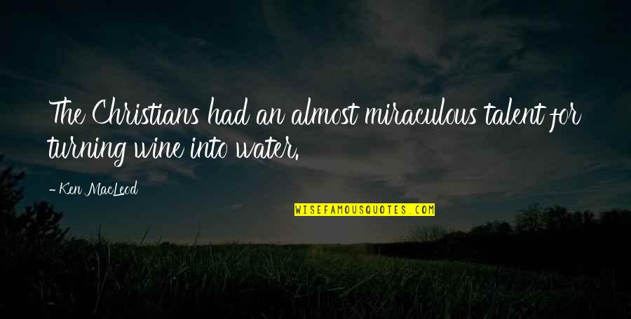 Good Luck Basketball Game Quotes By Ken MacLeod: The Christians had an almost miraculous talent for