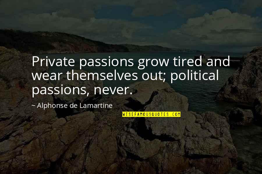 Good Luck Card Quotes By Alphonse De Lamartine: Private passions grow tired and wear themselves out;