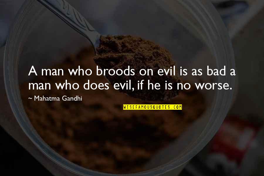 Good Luck Charlie It Christmas Quotes By Mahatma Gandhi: A man who broods on evil is as