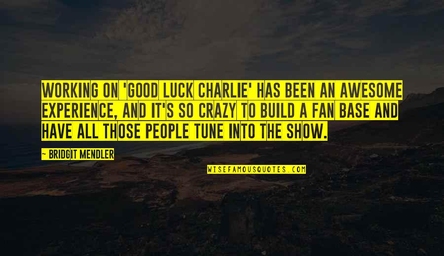 Good Luck Charlie Quotes By Bridgit Mendler: Working on 'Good Luck Charlie' has been an