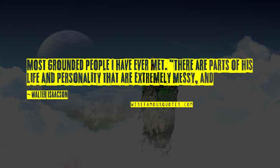 Good Luck Chuck Funny Quotes By Walter Isaacson: most grounded people I have ever met. "There