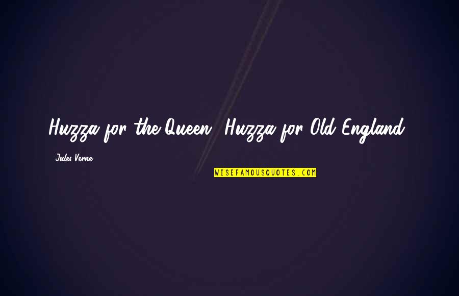 Good Luck Exam Quotes By Jules Verne: Huzza for the Queen! Huzza for Old England!