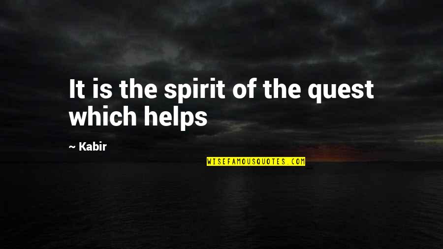 Good Luck Field Hockey Quotes By Kabir: It is the spirit of the quest which Good Luck Field Hockey Quotes By Kabir: It is the spirit of the quest which