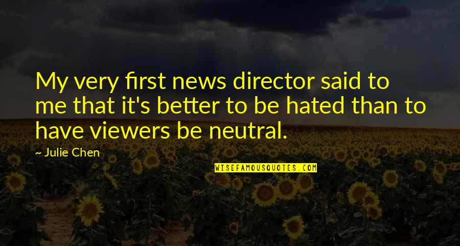 Good Luck Finals Quotes By Julie Chen: My very first news director said to me Good Luck Finals Quotes By Julie Chen: My very first news director said to me