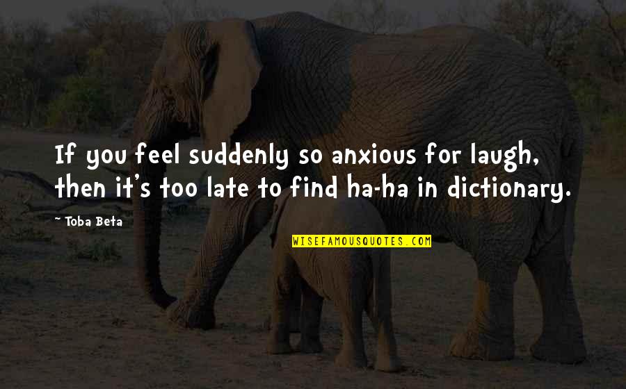 Good Luck For Game Quotes By Toba Beta: If you feel suddenly so anxious for laugh,