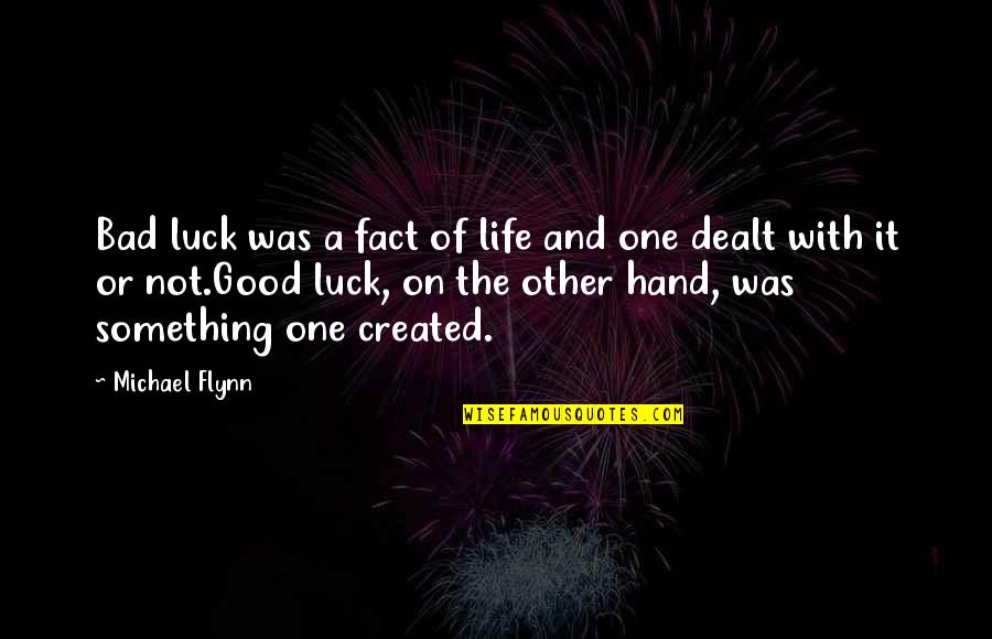 Good Luck For Life Quotes By Michael Flynn: Bad luck was a fact of life and