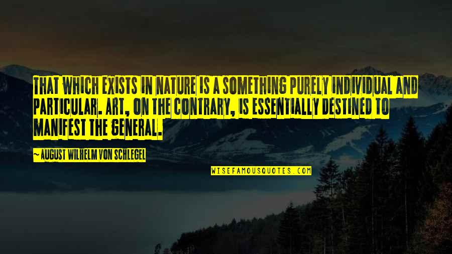 Good Luck For Poker Quotes By August Wilhelm Von Schlegel: That which exists in nature is a something