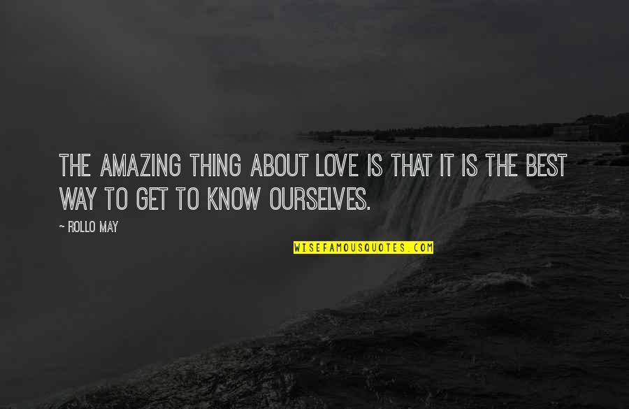 Good Luck For Traveling Quotes By Rollo May: The amazing thing about love is that it
