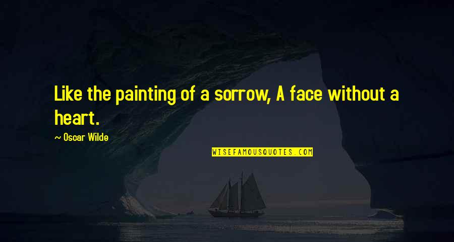 Good Luck Game Day Quotes By Oscar Wilde: Like the painting of a sorrow, A face