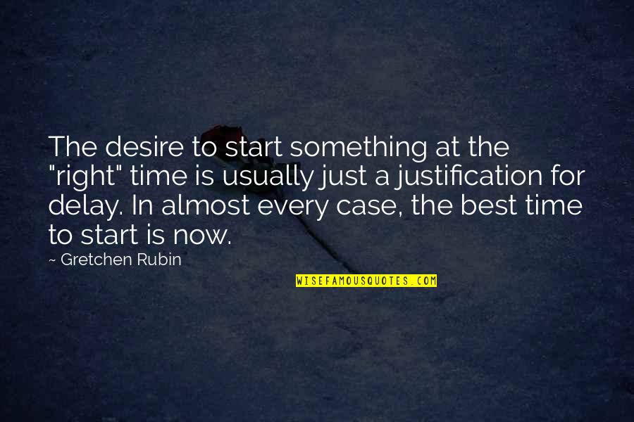 Good Luck Game Quotes By Gretchen Rubin: The desire to start something at the "right"