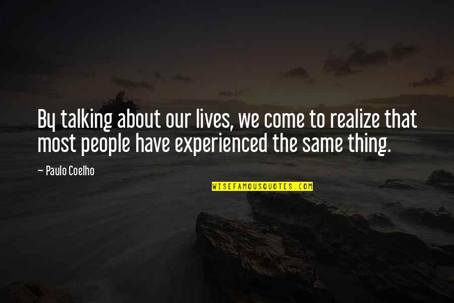 Good Luck Hunting Pheasants Quotes By Paulo Coelho: By talking about our lives, we come to Good Luck Hunting Pheasants Quotes By Paulo Coelho: By talking about our lives, we come to