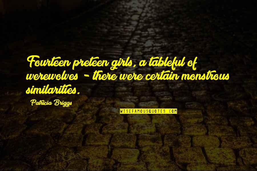 Good Luck In Exams Quotes By Patricia Briggs: Fourteen preteen girls, a tableful of werewolves - Good Luck In Exams Quotes By Patricia Briggs: Fourteen preteen girls, a tableful of werewolves -