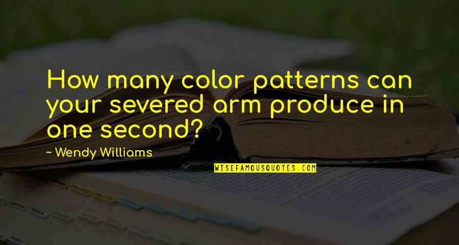Good Luck In Your Future Career Quotes By Wendy Williams: How many color patterns can your severed arm