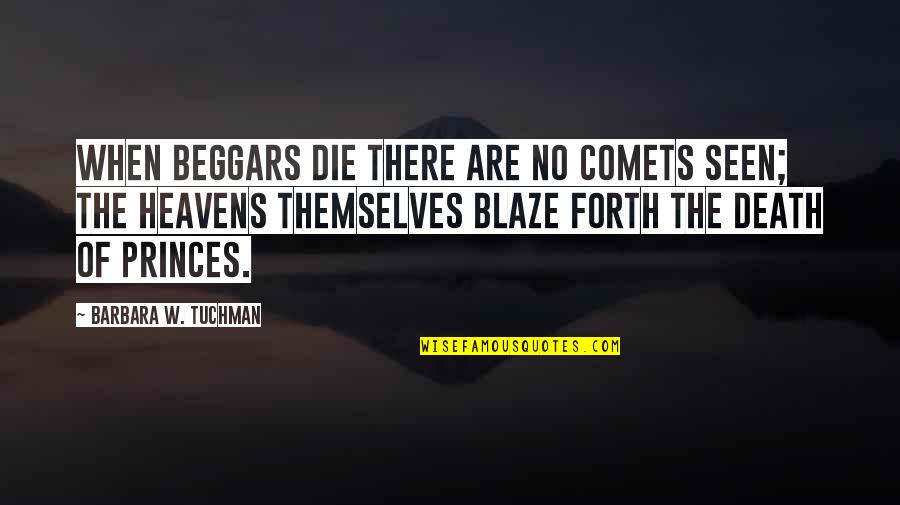 Good Luck In Your Life Quotes By Barbara W. Tuchman: When beggars die there are no comets seen;