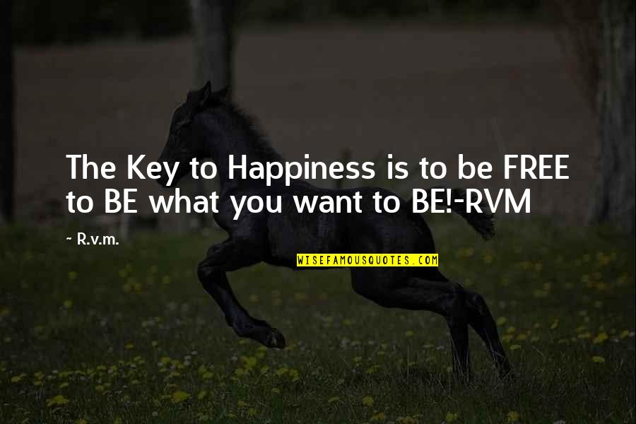 Good Luck New Adventure Quotes By R.v.m.: The Key to Happiness is to be FREE