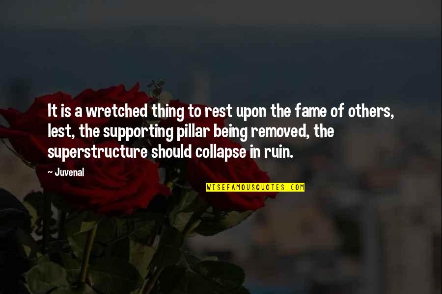 Good Luck On Exam Quotes By Juvenal: It is a wretched thing to rest upon