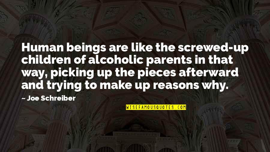 Good Luck On Future Endeavors Quotes By Joe Schreiber: Human beings are like the screwed-up children of Good Luck On Future Endeavors Quotes By Joe Schreiber: Human beings are like the screwed-up children of