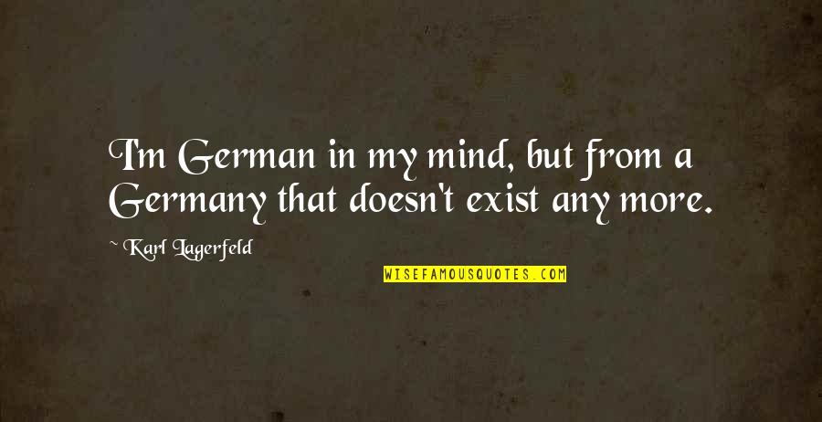 Good Luck On Future Endeavors Quotes By Karl Lagerfeld: I'm German in my mind, but from a