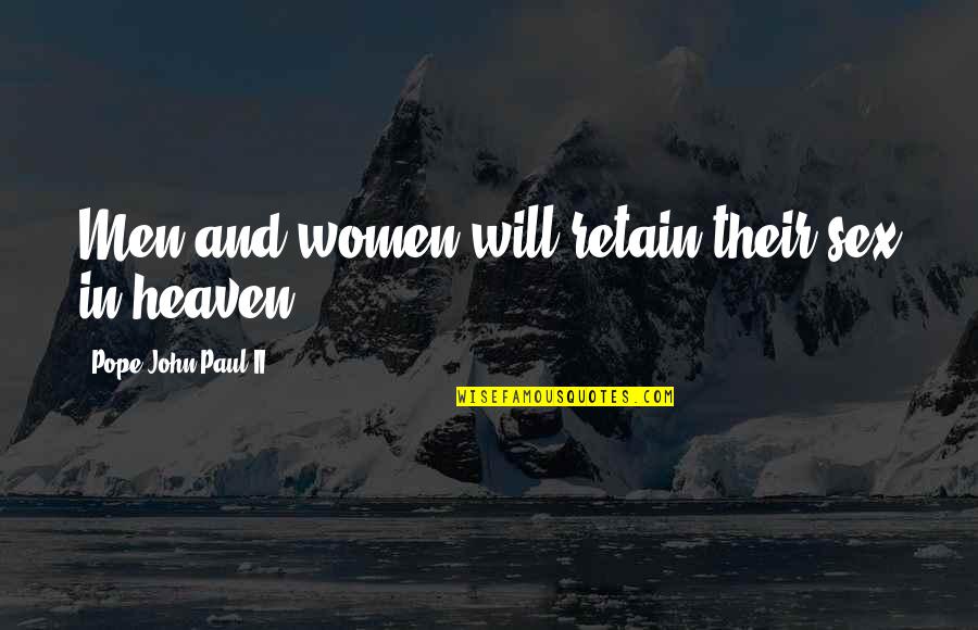 Good Luck On Your Fight Quotes By Pope John Paul II: Men and women will retain their sex in Good Luck On Your Fight Quotes By Pope John Paul II: Men and women will retain their sex in