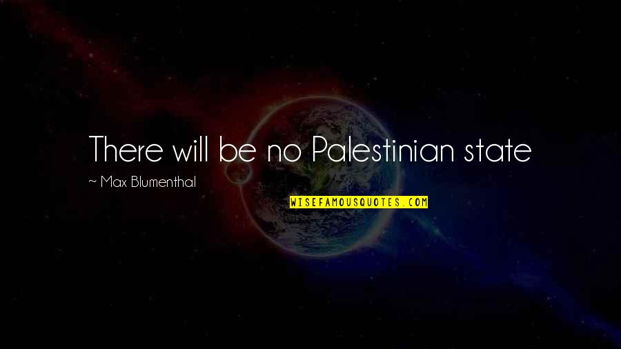 Good Luck Prayer Quotes By Max Blumenthal: There will be no Palestinian state