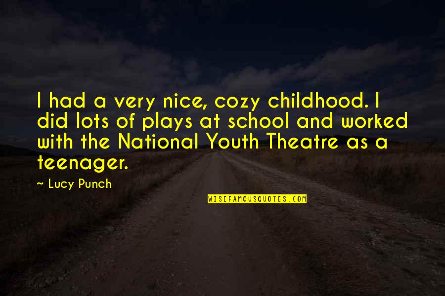 Good Luck Presentation Quotes By Lucy Punch: I had a very nice, cozy childhood. I