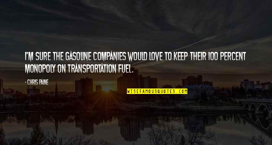 Good Luck With Baby Quotes By Chris Paine: I'm sure the gasoline companies would love to Good Luck With Baby Quotes By Chris Paine: I'm sure the gasoline companies would love to