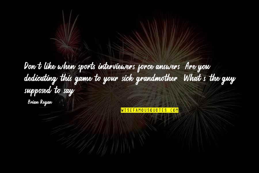 Good Luck With Surgery Quotes By Brian Regan: Don't like when sports interviewers force answers: Are