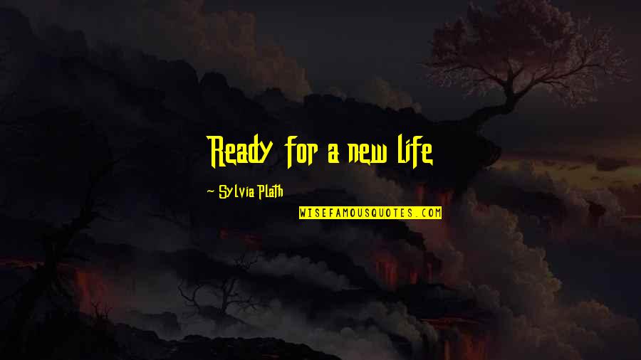 Good Luck With Surgery Quotes By Sylvia Plath: Ready for a new life