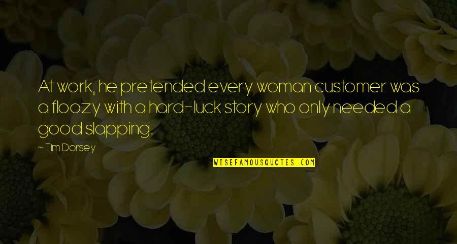 Good Luck Work Quotes By Tim Dorsey: At work, he pretended every woman customer was