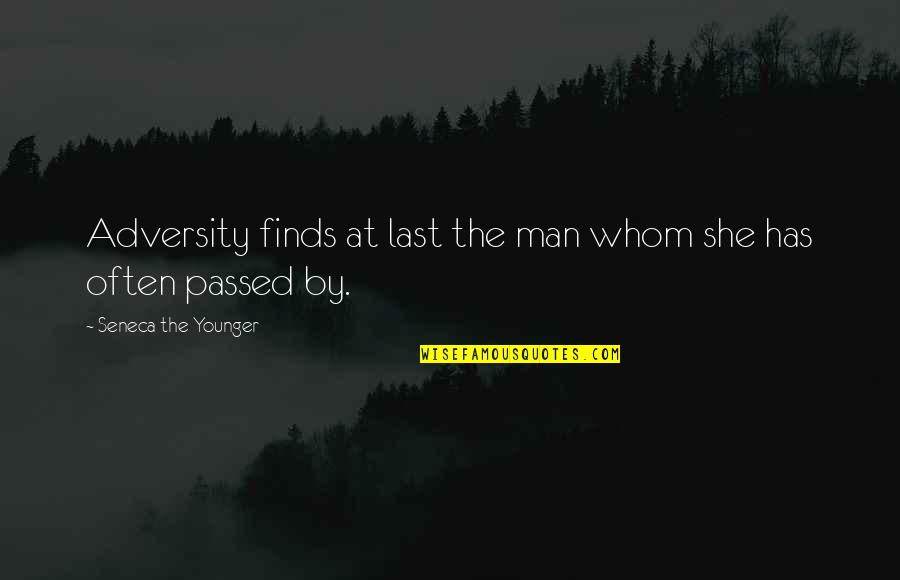 Good Luck Your Future Endeavors Quotes By Seneca The Younger: Adversity finds at last the man whom she