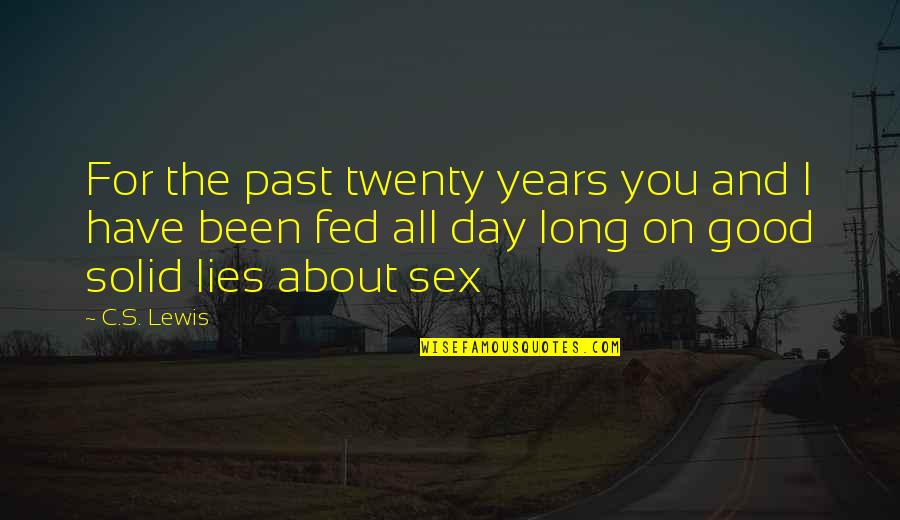 Good Lying Quotes By C.S. Lewis: For the past twenty years you and I