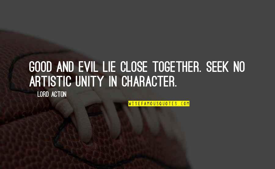 Good Lying Quotes By Lord Acton: Good and evil lie close together. Seek no