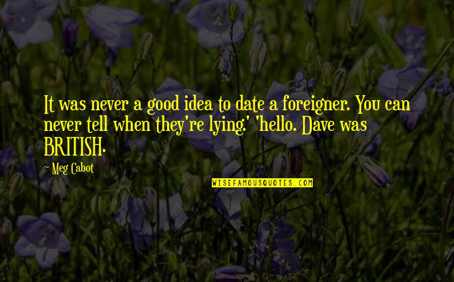 Good Lying Quotes By Meg Cabot: It was never a good idea to date