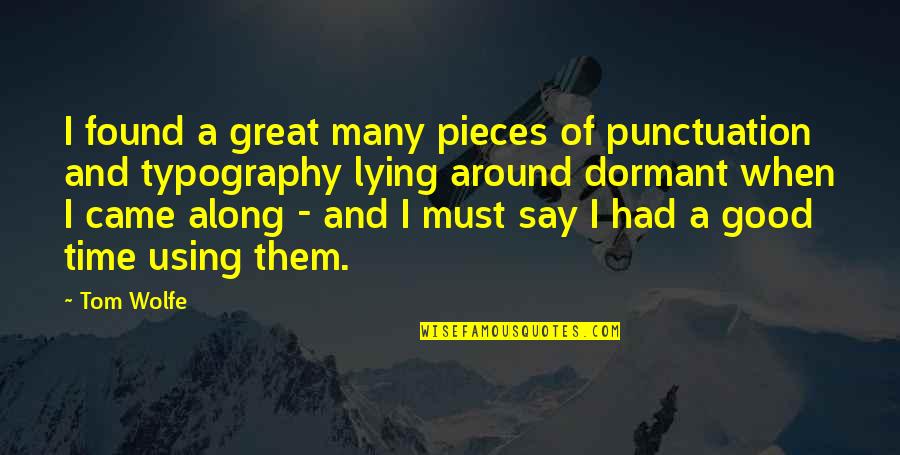 Good Lying Quotes By Tom Wolfe: I found a great many pieces of punctuation