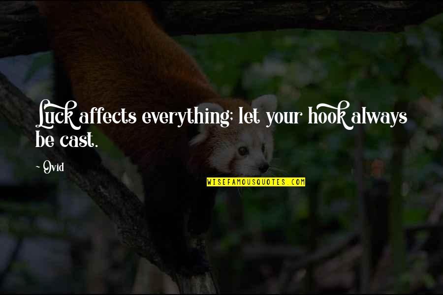 Good Lyrics Or Quotes By Ovid: Luck affects everything; let your hook always be
