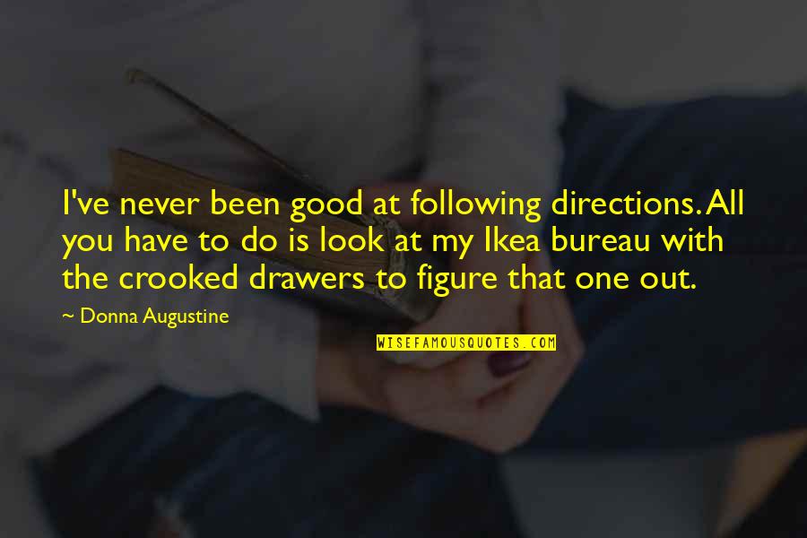 Good Lyrics Quotes By Donna Augustine: I've never been good at following directions. All