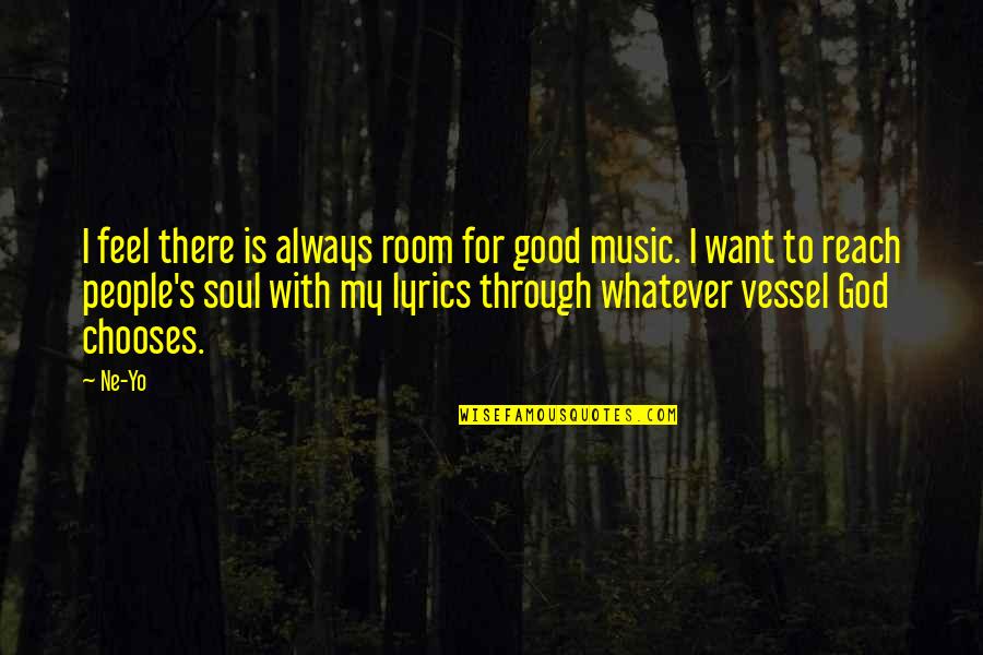 Good Lyrics Quotes By Ne-Yo: I feel there is always room for good