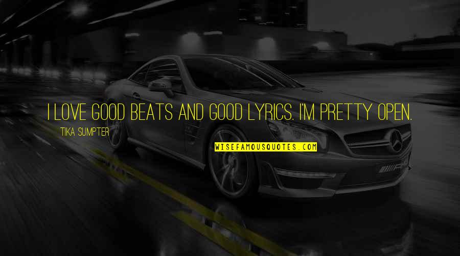 Good Lyrics Quotes By Tika Sumpter: I love good beats and good lyrics. I'm