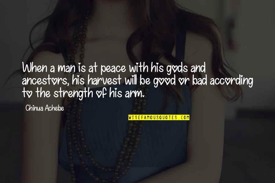 Good Man Bad Man Quotes By Chinua Achebe: When a man is at peace with his