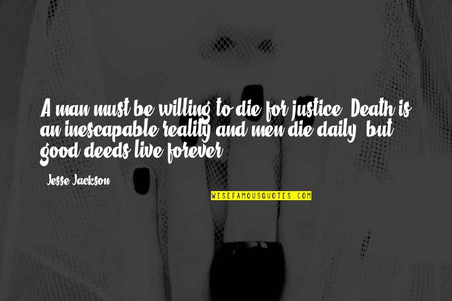 Good Man Death Quotes By Jesse Jackson: A man must be willing to die for